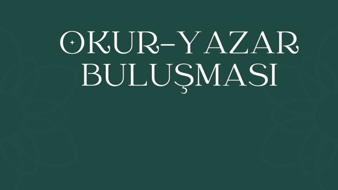 ''Okur Yazar Buluşması'' Etkinliğimiz